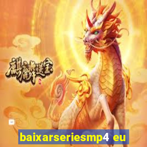 baixarseriesmp4 eu